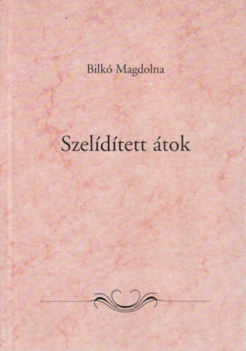 Bilkó Magdolna - Szelídített átok (versek)