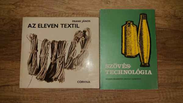 Frank J�nos - 2 szakk�nyv a textilr�l: Az eleven textil, Sz�v�stechnol�gia