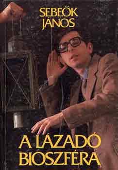 Sebe�k J�nos - A l�zad� bioszf�ra