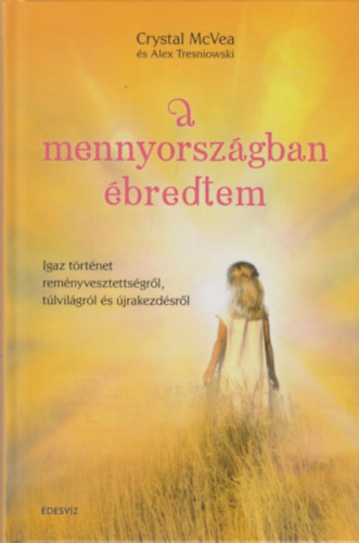 Crystal Mcvea; Alex Tesniowski - A mennyországban ébredtem