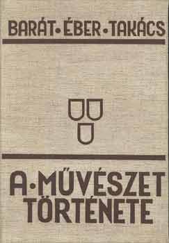 Barát-Éber-Takács - A művészet története