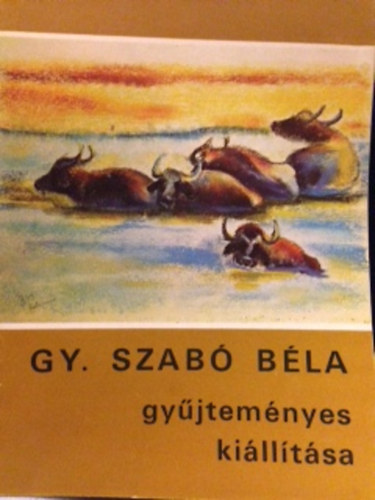 Gy. Szabó Béla gyűjteményes kiállítása