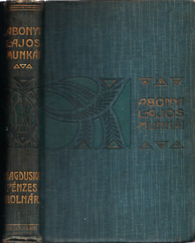 Abonyi Lajos - Magduska �r�ks�ge / A p�nzes moln�r rom�ncza