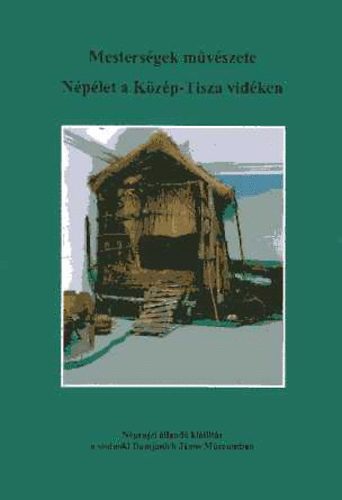 Gulys va  (szerk.) - Mestersgek mvszete: Nplet a Kzp-Tisza vidkn