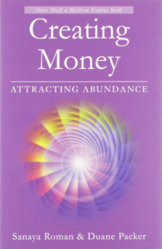 Duane Packer Sanaya Roman - Creating Money: Attracting Abundance