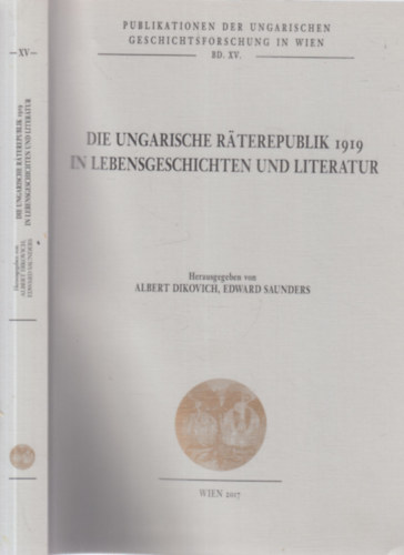 Edward Saunders Albert Dikovich - Die Ungarische Raterepublik 1919 in Lebensgeschichten und literatur
