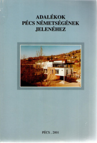 Adalékok Pécs németségének jelenéhez o Beiträge zur Gegenwart des Deutschtums in Pécs/Fünfkirchen