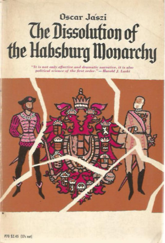 Oscar Jszi - The Dissolution of the Habsburg Monarchy (A Habsbrug-monarchia felbomlsa - angol nyelv)