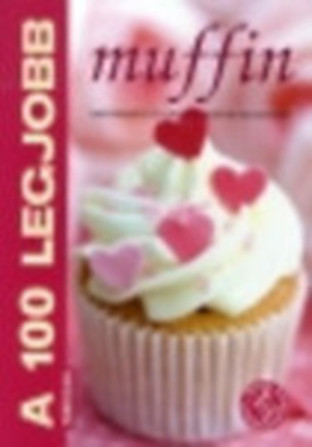 Korp�di P�ter; Bogos Katalin - A 100 legjobb muffin