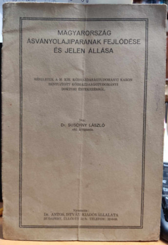 Magyarorszg svnyolajiparnak fejldse s jelen llsa (Dr. Antos Istvn kiadvllalata)