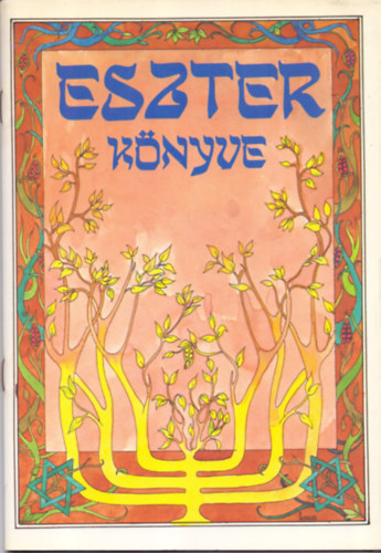 Simon Tam�s - Eszter k�nyve (Simon Tam�s Mordeh�j c�m� purimj�t�ka a bibliai Eszter k�nyve kivonatos ford�t�s�val)