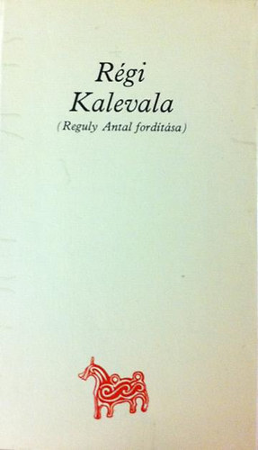 A. Moln�r Ferenc kt. - R�gi Kalevala (Reguly Antal ford�t�sa)