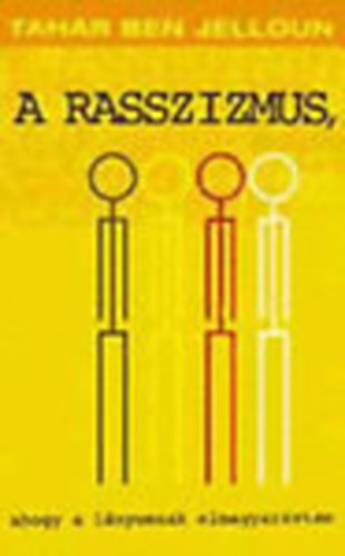 Tahar Ben Jelloun - A rasszizmus, ahogy a lányomnak elmagyaráztam