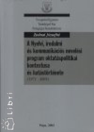 Zsolnai Jzsefn - A Nyelvi, irodalmi s kommunikcis nevelsi program oktatspolitikai kontextusa s hatstrtnete, 1971-2001