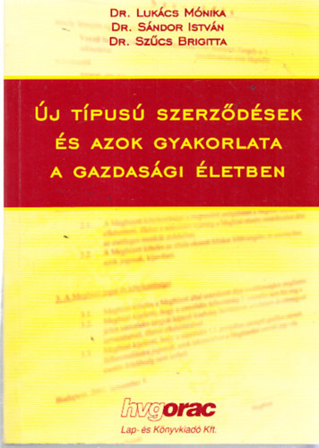 Dr. Lukács Mónika; Dr. Szűcs Brigitta; Sándor István - Új típusú szerződések és azok gyakorlata a gazdasági életben