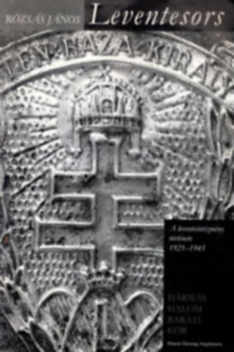 R�zs�s J�nos - Leventesors. A leventeint�zm�ny t�rt�nete, 1921-1945