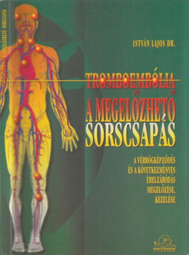 Dr. István Lajos - Tromboembólia A megelőzhető sorscsapás