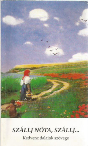 Megyesy Jenő - Szállj nóta, szállj ...Kedvenc dalaink szövege