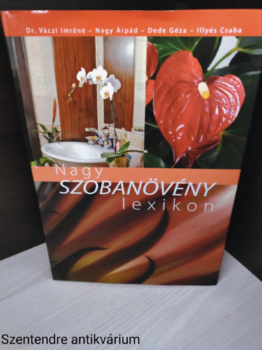 szerz�: Nagy �rp�d- Dr. V�czi Imr�n�- Dede G�za. fot�zta: Illy�s Csaba - Nagy szoban�v�ny lexikon-szapor�t�s, gomb�s fert�z�s, lev�ltetvek, pajzstetvek, olt�s, szemz�s, bujt�s, t�oszt�s