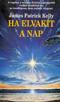 James Patrick Kelly - Ha elvakít a nap