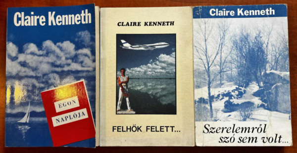 Claire Kenneth - 3db Claire Kenneth romatnikus k�tet:Felh�k felett..- Egon napl�ja - Szerelemr�l sz� sem volt..