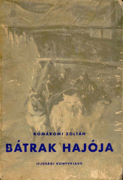 Komáromi Zoltán - Bátrak hajója