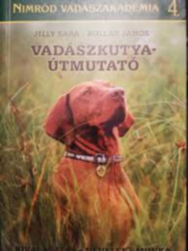 Jilly Sára- Kollár János - Vadászkutya útmutató