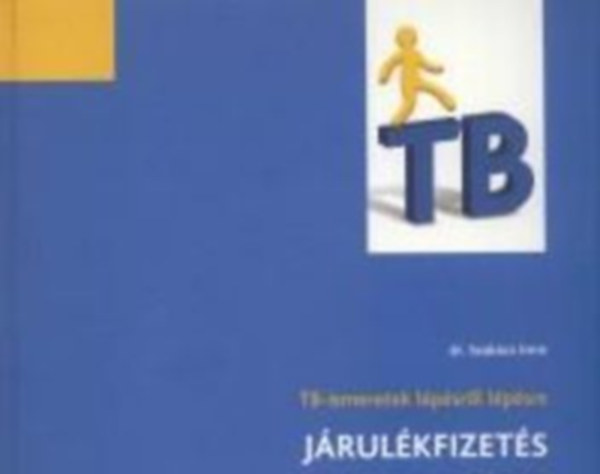 Dr Szak�cs Imre - Tb-Ismeretek l�p�sr�l l�p�sre - J�rul�kfizet�s