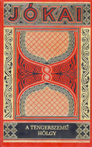 J�kai M�r - A tengerszem� h�lgy (Gy�jtem�nyes d�szkiad�s 1. k�tet)