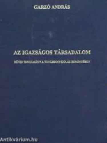 Az igazsgos trsadalom RVID TANULMNY A TOVBBGONDOLS REMNYBEN