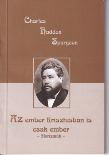 Charles Haddon Spurgeon - Az ember Krisztusban is csak ember