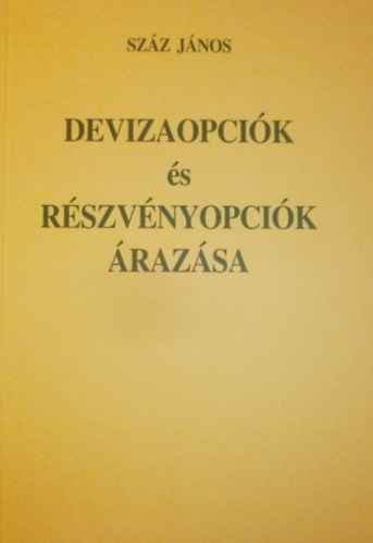 Sz�z J�nos - Devizaopci�k �s r�szv�nyopci�k �raz�sa