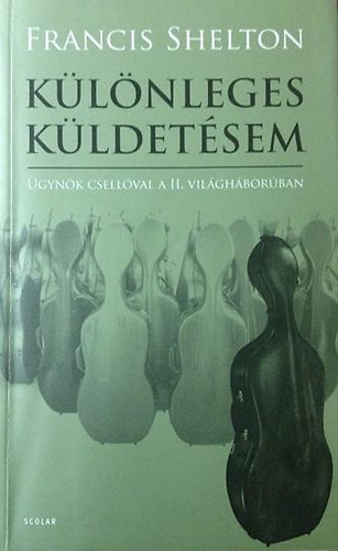 Francis Shelton - Klnleges kldetsem - gynk csellval a II. vilghborban