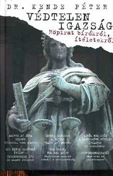 Dr. Kende P�ter - V�dtelen igazs�g - R�pirat b�r�kr�l, �t�letekr�l
