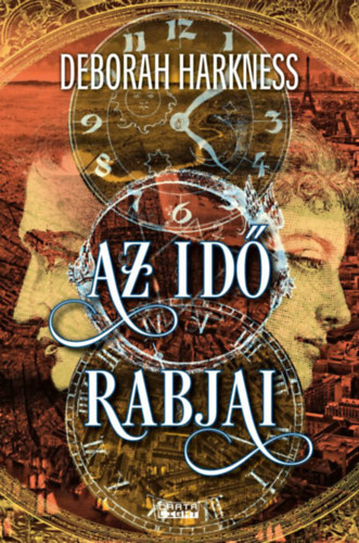 Deborah Harkness - Az id rabjai