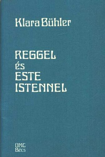 Klara B�hler - Reggel �s este Istennel