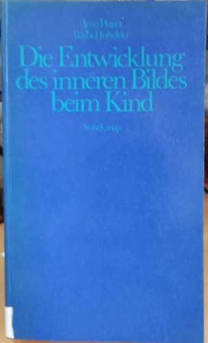 Jean Piaget - B�rbel Inhelder - Die Entwicklung des inneren Bildes beim Kind