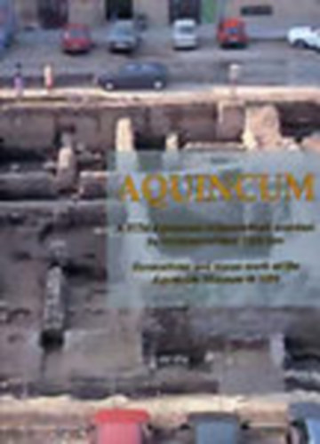 Zsidi Paula  (szerk.) - Aquincum (magyar-angol)- A BTM Aquincumi M�zeum�nak �sat�sai �s leletment�sei 1994-ben