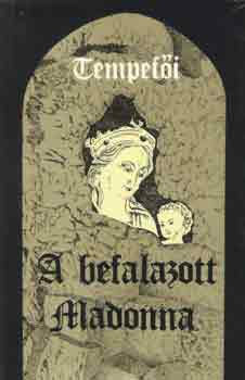 Tempef�i - A befalazott Madonna I.
