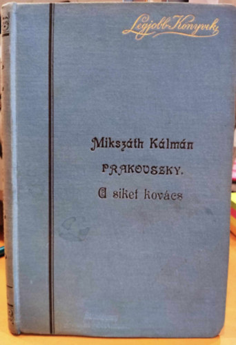 Miksz�th K�lm�n - Prakovszky, a siket kov�cs