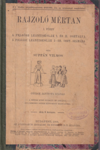 Supp�n Vilmos - Rajzol� m�rtan I. f�zet  - A fels�bb le�nyiskol�k I. �s II. oszt�lya, A polg�ri le�nyiskol�k I-III. oszt. sz�m�ra