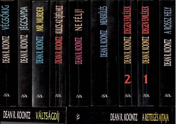 Dean R. Koontz - 11 db Koontz-k�nyv egy�tt: V�gs�kig + J�gcsapda + Mr.Murder + Kulcs az �jf�lhez + Ne f�lj! + Menek�l�s + Idegen eml�kek I-II.+ A rossz hely + A retteg�s ajtaja + V�lts�gd�j