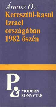 �mosz Oz - Kereszt�l-kasul Izrael orsz�g�ban 1982 �sz�n