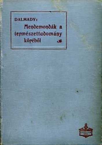 Dr. Dalmady Zolt�n - Mendemond�k a term�szettudom�ny k�r�b�l