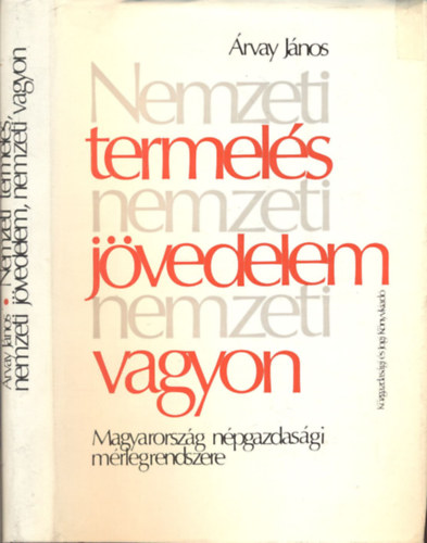 rvay Jnos - Nemzeti termels, nemzeti jvedelem, nemzeti vagyon - Magyarorszg npgazdasgi mrlegrendszere