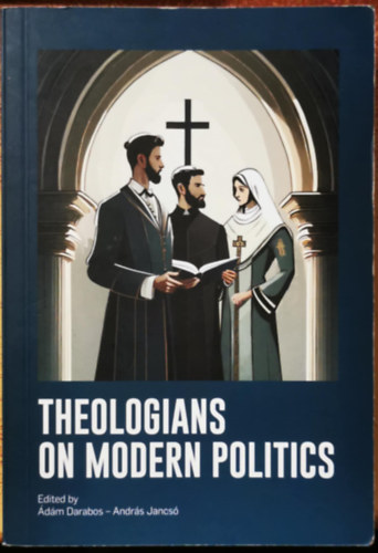 Andr�s Jancs� �d�m Darabos - Theologians on Modern Politics