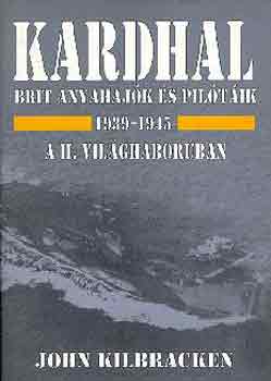John Kilbracken - Kardhal (Brit anyahaj�k �s pil�t�ik a II. vil�gh�bor�ban)