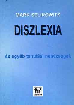 Mark Selikowitz - Diszlexia �s egy�b tanul�si neh�zs�gek