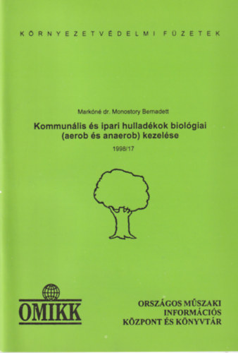 Markóné dr. Monostory Bernadett - Kommunális és ipari hulladékok biológiai (aerob és anaerob) kezelése