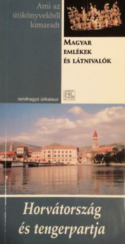 Dr. Bed�cs Gyula - Horv�torsz�g �s tengerpartja - Magyar eml�kek �s l�tnival�k